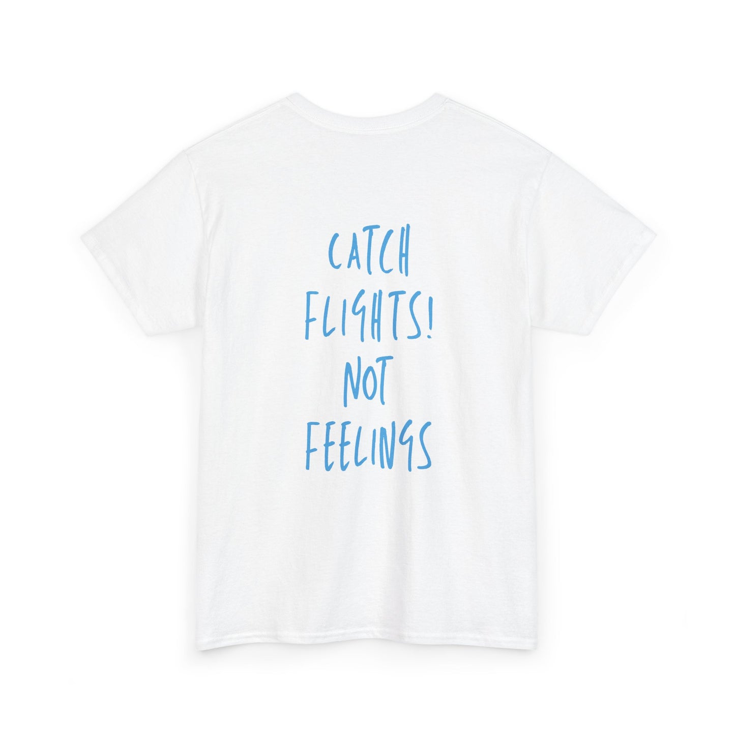 Luviquea - Catch Flights Not Feelings - T-shirt